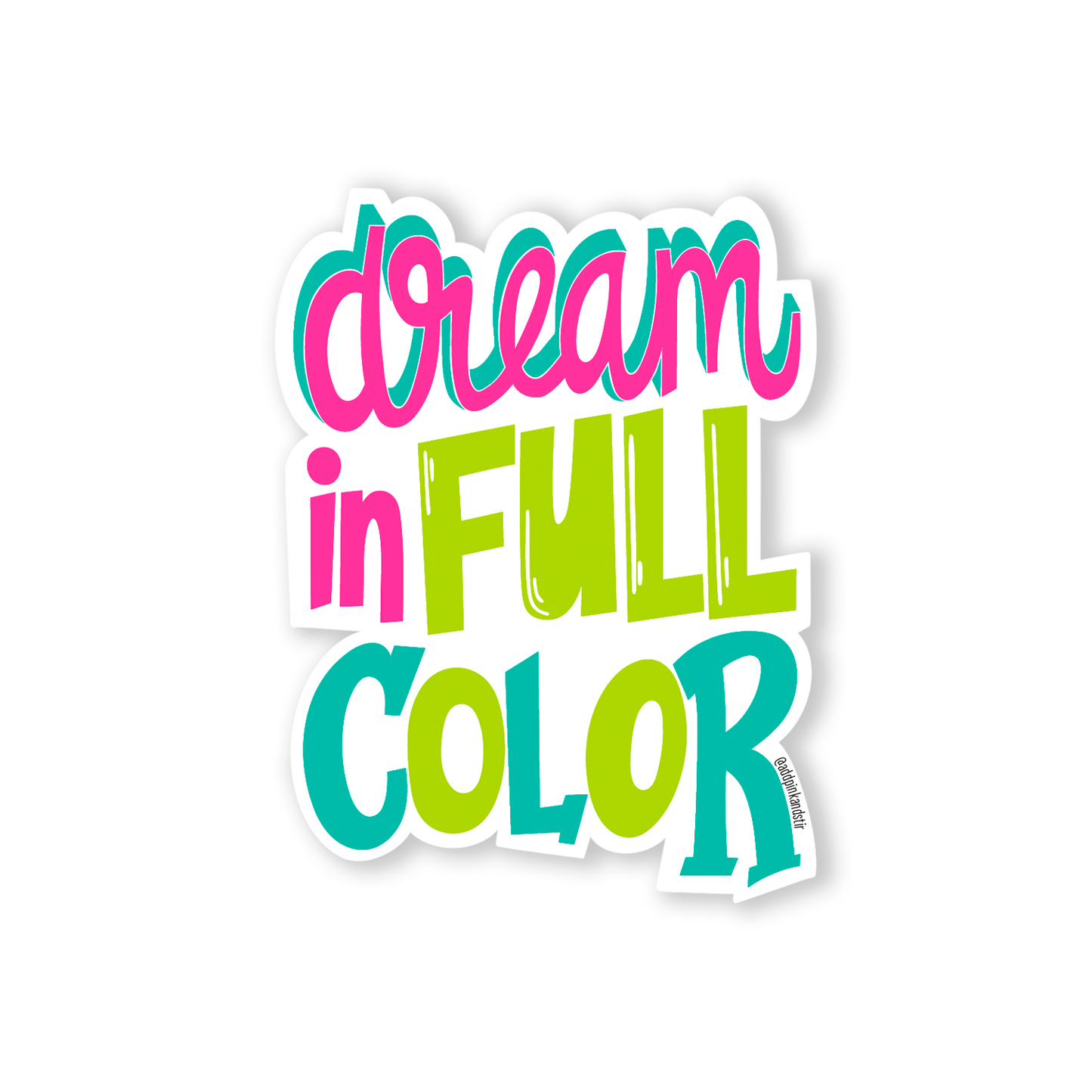 Dream in Color | Vinyl Matte Sticker
