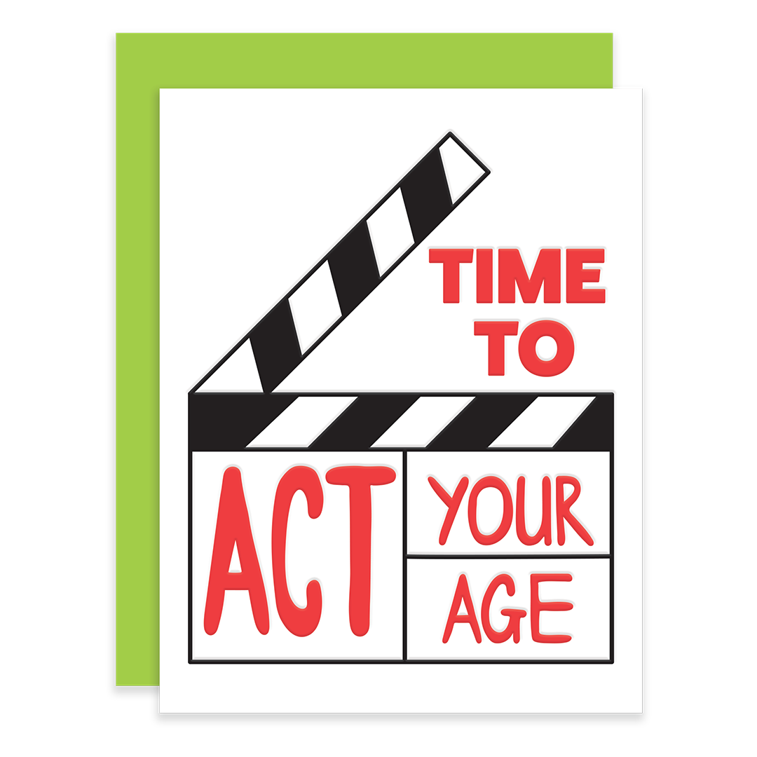 A digital image of a birthday card with the words Time to Act your Age.