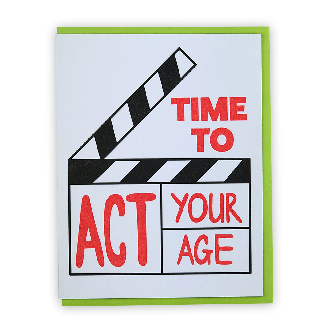 Act your age! | Happy Birthday Letterpress Greeting Card