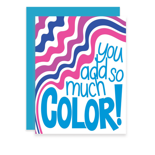 You add so much color, Letterpress Greeting Card